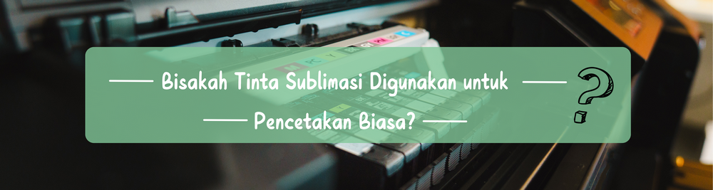 Sublimasi Digunakan