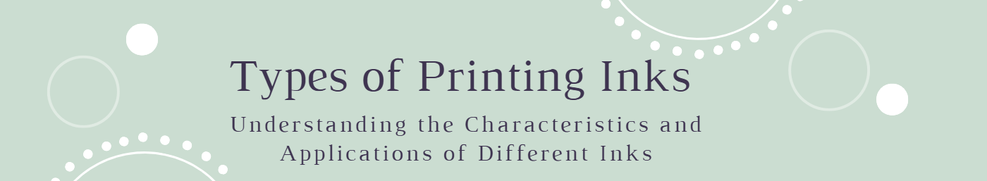 Understanding the Characteristics and Applications of Different Inks