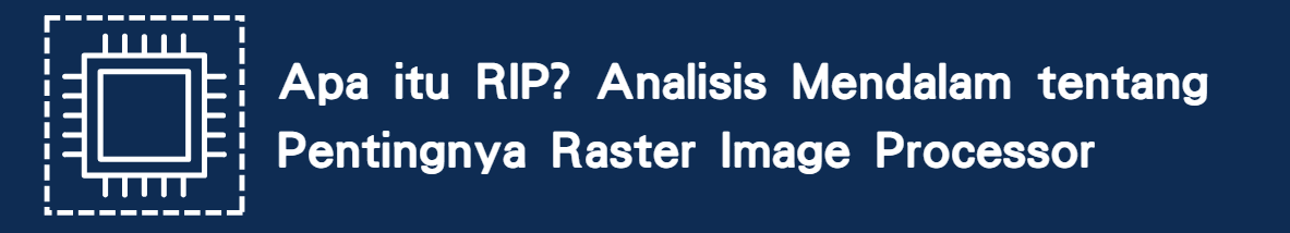 Analisis Mendalam tentang Pentingnya Raster Image Processor Definisi dan Konsep Dasar RIP